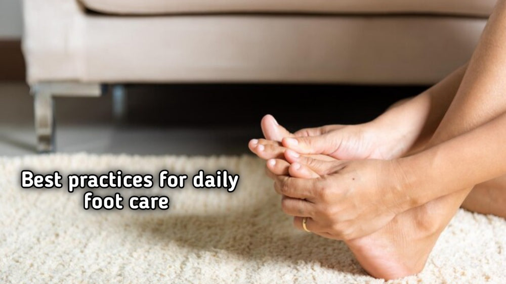 The best practices for daily foot care